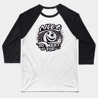 Nice to meet you Baseball T-Shirt